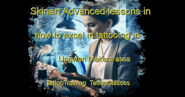 Skinart Advanced lessons in how to excel in tattooing in Ungwan Makera area | TattooTraining | TattooClasses | SkinartTraining-Nigeria