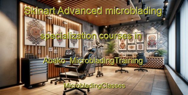 Skinart Advanced microblading specialization courses in Abako | #MicrobladingTraining #MicrobladingClasses #SkinartTraining-Nigeria