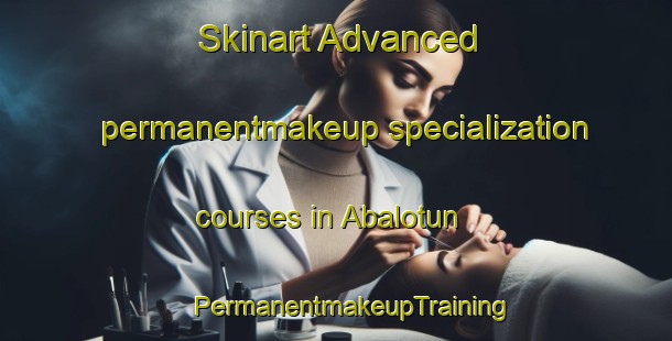 Skinart Advanced permanentmakeup specialization courses in Abalotun | #PermanentmakeupTraining #PermanentmakeupClasses #SkinartTraining-Nigeria