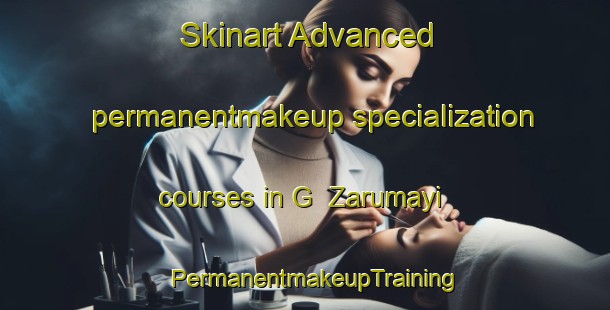 Skinart Advanced permanentmakeup specialization courses in G  Zarumayi | PermanentmakeupTraining | PermanentmakeupClasses | SkinartTraining-Nigeria