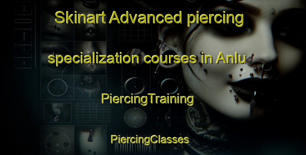 Skinart Advanced piercing specialization courses in Anlu | PiercingTraining | PiercingClasses | SkinartTraining-Nigeria