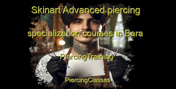 Skinart Advanced piercing specialization courses in Bara | #PiercingTraining #PiercingClasses #SkinartTraining-Nigeria