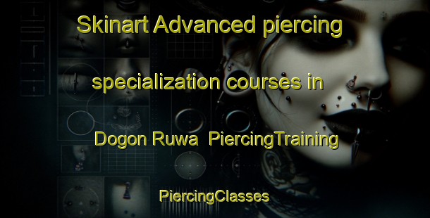 Skinart Advanced piercing specialization courses in Dogon Ruwa | #PiercingTraining #PiercingClasses #SkinartTraining-Nigeria