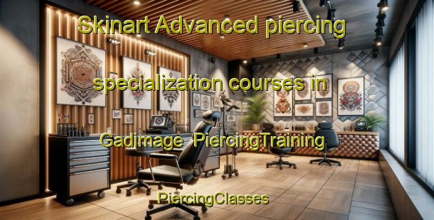 Skinart Advanced piercing specialization courses in Gadimage | PiercingTraining | PiercingClasses | SkinartTraining-Nigeria