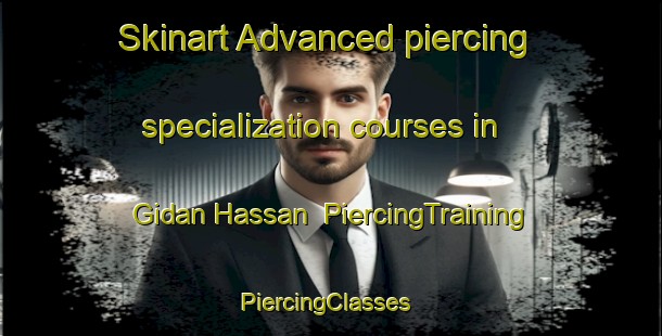 Skinart Advanced piercing specialization courses in Gidan Hassan | PiercingTraining | PiercingClasses | SkinartTraining-Nigeria
