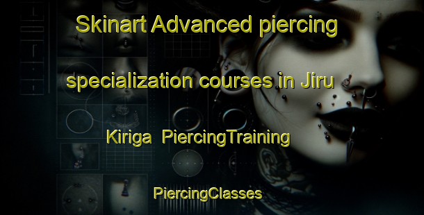 Skinart Advanced piercing specialization courses in Jiru Kiriga | PiercingTraining | PiercingClasses | SkinartTraining-Nigeria