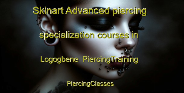 Skinart Advanced piercing specialization courses in Logogbene | PiercingTraining | PiercingClasses | SkinartTraining-Nigeria