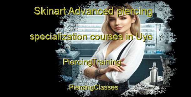 Skinart Advanced piercing specialization courses in Uyo | PiercingTraining | PiercingClasses | SkinartTraining-Nigeria