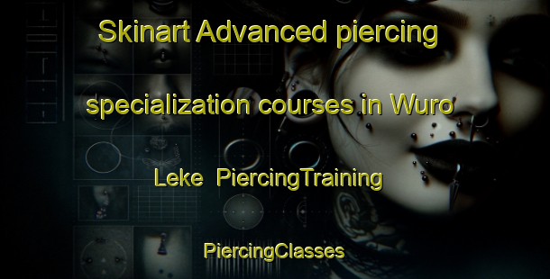 Skinart Advanced piercing specialization courses in Wuro Leke | #PiercingTraining #PiercingClasses #SkinartTraining-Nigeria