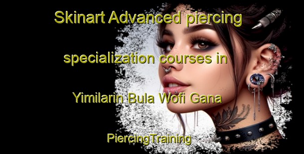 Skinart Advanced piercing specialization courses in Yimilarin Bula Wofi Gana | #PiercingTraining #PiercingClasses #SkinartTraining-Nigeria