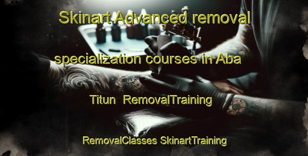 Skinart Advanced removal specialization courses in Aba Titun | #RemovalTraining #RemovalClasses #SkinartTraining-Nigeria