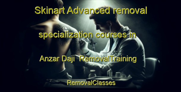 Skinart Advanced removal specialization courses in Anzar Daji | RemovalTraining | RemovalClasses | SkinartTraining-Nigeria