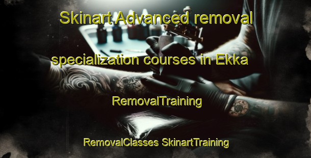 Skinart Advanced removal specialization courses in Ekka | #RemovalTraining #RemovalClasses #SkinartTraining-Nigeria