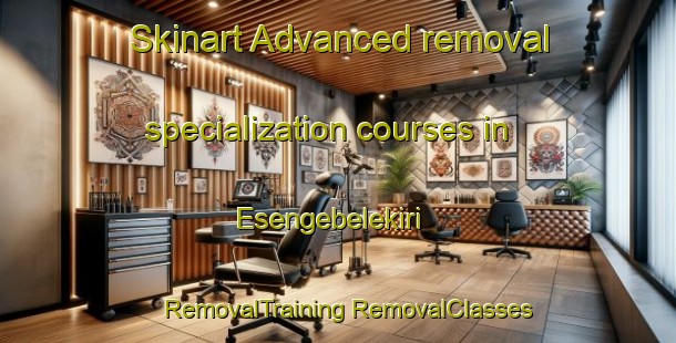 Skinart Advanced removal specialization courses in Esengebelekiri | #RemovalTraining #RemovalClasses #SkinartTraining-Nigeria