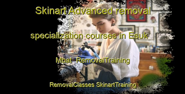 Skinart Advanced removal specialization courses in Esuk Mbat | #RemovalTraining #RemovalClasses #SkinartTraining-Nigeria