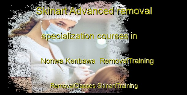 Skinart Advanced removal specialization courses in Nonwa Kenbawa | #RemovalTraining #RemovalClasses #SkinartTraining-Nigeria