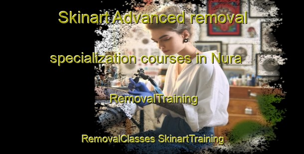 Skinart Advanced removal specialization courses in Nura | #RemovalTraining #RemovalClasses #SkinartTraining-Nigeria