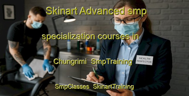 Skinart Advanced smp specialization courses in Chungrimi | SmpTraining | SmpClasses | SkinartTraining-Nigeria