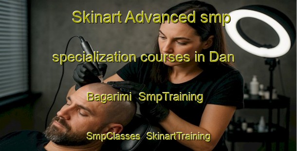 Skinart Advanced smp specialization courses in Dan Bagarimi | SmpTraining | SmpClasses | SkinartTraining-Nigeria