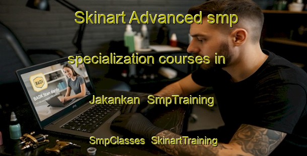 Skinart Advanced smp specialization courses in Jakankan | SmpTraining | SmpClasses | SkinartTraining-Nigeria