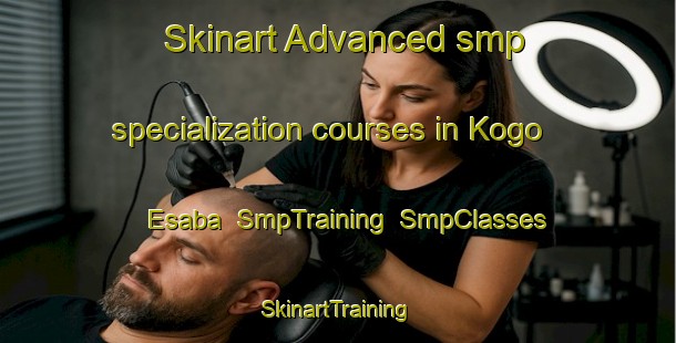 Skinart Advanced smp specialization courses in Kogo Esaba | SmpTraining | SmpClasses | SkinartTraining-Nigeria