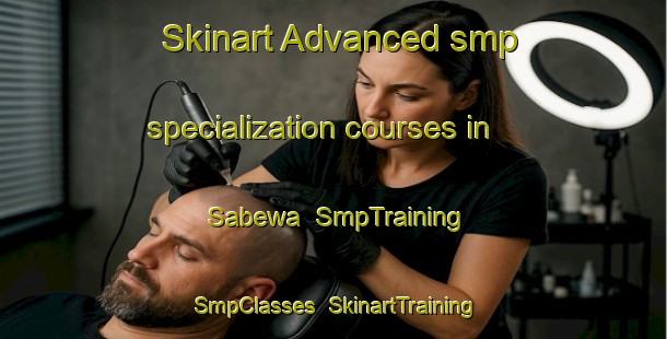 Skinart Advanced smp specialization courses in Sabewa | SmpTraining | SmpClasses | SkinartTraining-Nigeria