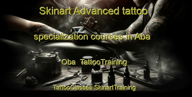 Skinart Advanced tattoo specialization courses in Aba Oba | #TattooTraining #TattooClasses #SkinartTraining-Nigeria