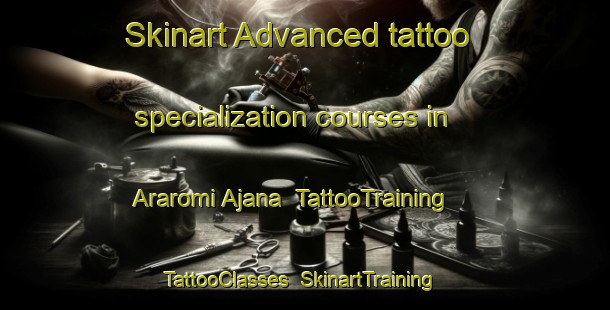 Skinart Advanced tattoo specialization courses in Araromi Ajana | TattooTraining | TattooClasses | SkinartTraining-Nigeria