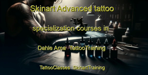 Skinart Advanced tattoo specialization courses in Dahle Ama | TattooTraining | TattooClasses | SkinartTraining-Nigeria
