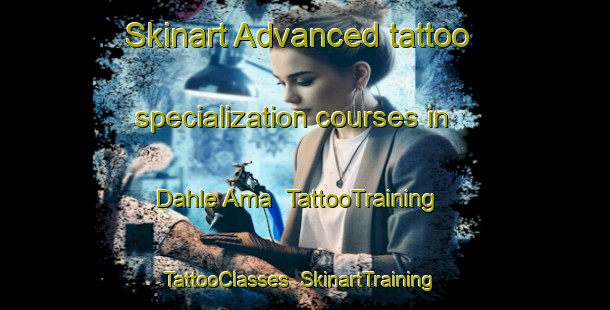 Skinart Advanced tattoo specialization courses in Dahle Ama | TattooTraining | TattooClasses | SkinartTraining-Nigeria