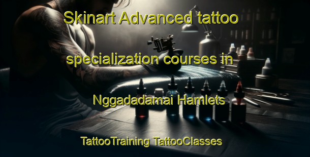 Skinart Advanced tattoo specialization courses in Nggadadamai Hamlets | #TattooTraining #TattooClasses #SkinartTraining-Nigeria