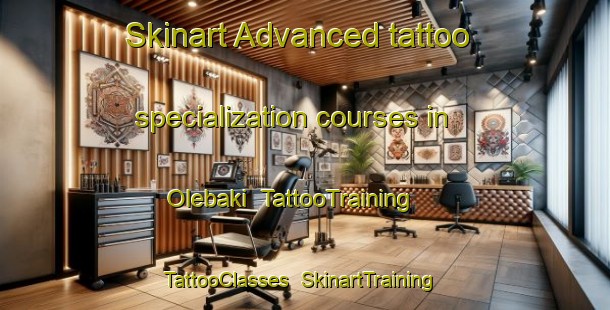 Skinart Advanced tattoo specialization courses in Olebaki | TattooTraining | TattooClasses | SkinartTraining-Nigeria
