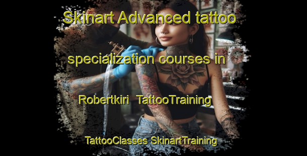 Skinart Advanced tattoo specialization courses in Robertkiri | #TattooTraining #TattooClasses #SkinartTraining-Nigeria