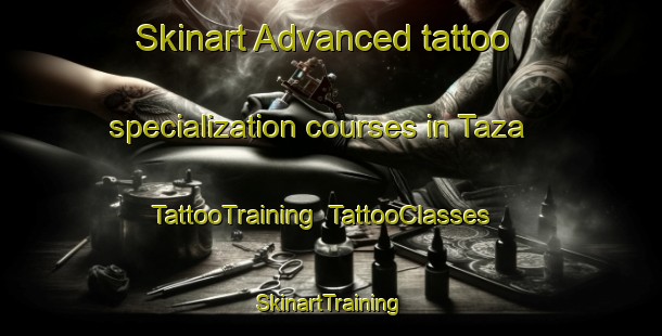 Skinart Advanced tattoo specialization courses in Taza | TattooTraining | TattooClasses | SkinartTraining-Nigeria