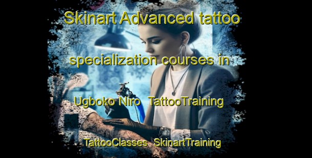 Skinart Advanced tattoo specialization courses in Ugboko Niro | TattooTraining | TattooClasses | SkinartTraining-Nigeria