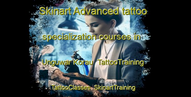 Skinart Advanced tattoo specialization courses in Unguwar Korau | TattooTraining | TattooClasses | SkinartTraining-Nigeria
