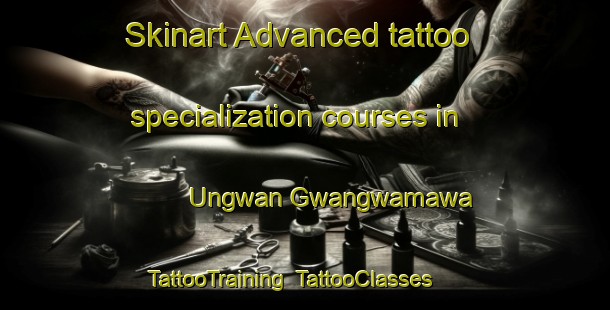 Skinart Advanced tattoo specialization courses in Ungwan Gwangwamawa | TattooTraining | TattooClasses | SkinartTraining-Nigeria