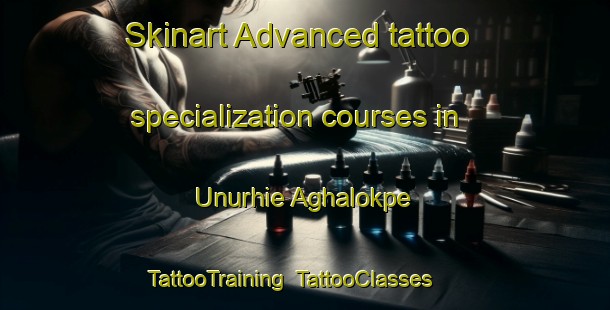 Skinart Advanced tattoo specialization courses in Unurhie Aghalokpe | TattooTraining | TattooClasses | SkinartTraining-Nigeria
