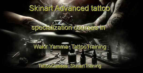 Skinart Advanced tattoo specialization courses in Wakir Yamma | TattooTraining | TattooClasses | SkinartTraining-Nigeria