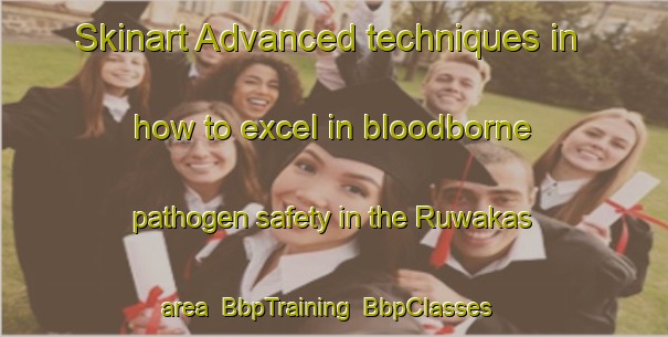 Skinart Advanced techniques in how to excel in bloodborne pathogen safety in the Ruwakas area | BbpTraining | BbpClasses | SkinartTraining-Nigeria