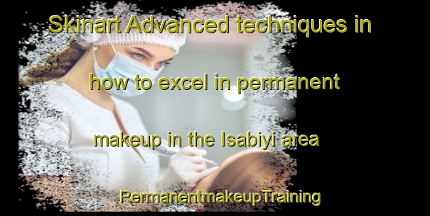 Skinart Advanced techniques in how to excel in permanent makeup in the Isabiyi area | PermanentmakeupTraining | PermanentmakeupClasses | SkinartTraining-Nigeria