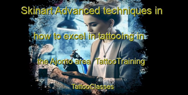 Skinart Advanced techniques in how to excel in tattooing in the Ajomo area | TattooTraining | TattooClasses | SkinartTraining-Nigeria