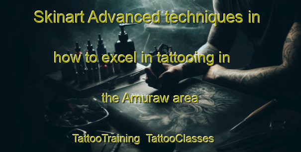 Skinart Advanced techniques in how to excel in tattooing in the Amuraw area | TattooTraining | TattooClasses | SkinartTraining-Nigeria