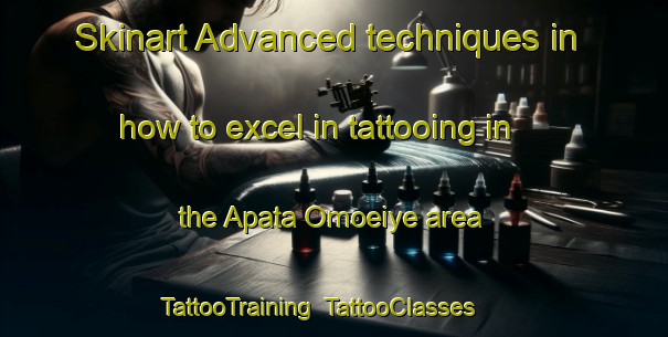 Skinart Advanced techniques in how to excel in tattooing in the Apata Omoeiye area | TattooTraining | TattooClasses | SkinartTraining-Nigeria