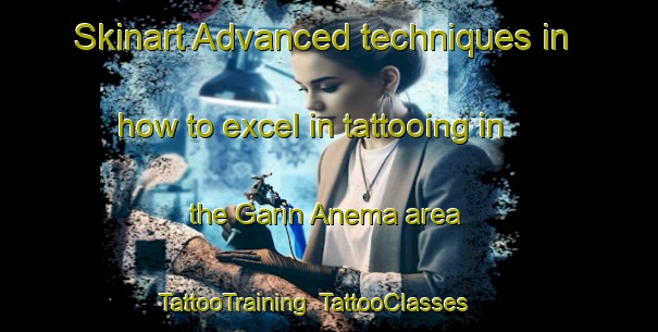 Skinart Advanced techniques in how to excel in tattooing in the Garin Anema area | TattooTraining | TattooClasses | SkinartTraining-Nigeria