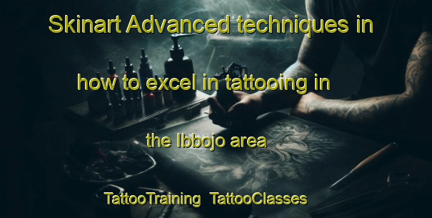 Skinart Advanced techniques in how to excel in tattooing in the Ibbojo area | TattooTraining | TattooClasses | SkinartTraining-Nigeria