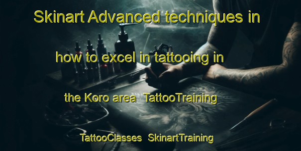 Skinart Advanced techniques in how to excel in tattooing in the Koro area | TattooTraining | TattooClasses | SkinartTraining-Nigeria
