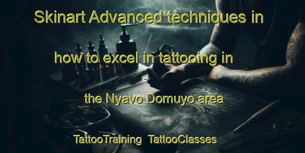 Skinart Advanced techniques in how to excel in tattooing in the Nyavo Domuyo area | TattooTraining | TattooClasses | SkinartTraining-Nigeria