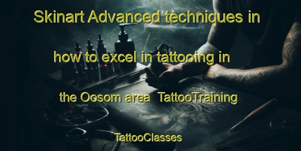 Skinart Advanced techniques in how to excel in tattooing in the Oosom area | TattooTraining | TattooClasses | SkinartTraining-Nigeria