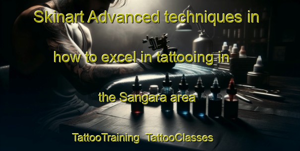 Skinart Advanced techniques in how to excel in tattooing in the Sangara area | TattooTraining | TattooClasses | SkinartTraining-Nigeria